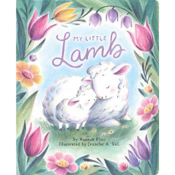 My Little Lamb - by  Hannah Eliot (Board Book)