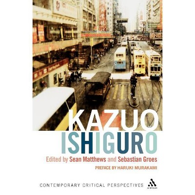 Kazuo Ishiguro - (Contemporary Critical Perspectives) by  Sean Matthews & Jeannette Baxter & Peter Childs & Sebastian Groes & Kaye Mitchell