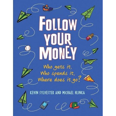 Follow Your Money - by  Kevin Sylvester & Michael Hlinka (Paperback)