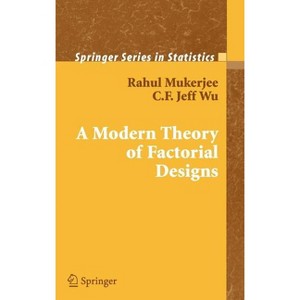A Modern Theory of Factorial Design - (Springer Statistics) by  Rahul Mukerjee & C F J Wu (Hardcover) - 1 of 1