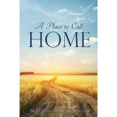 A Place to Call Home - by  Marion Siebert Jensen (Paperback)