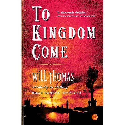 To Kingdom Come - by  Will Thomas (Paperback)