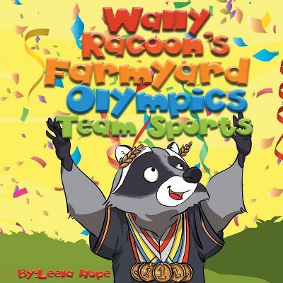 Wally Raccoon's Farmyard Olympics Team Sports - by  Leela Hope (Paperback)