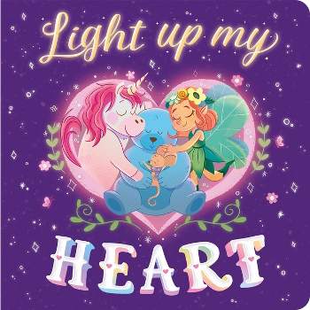 Light Up My Heart - by  Igloobooks (Board Book)