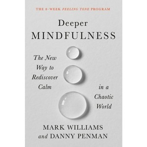 Deeper Mindfulness - by Mark Williams & Danny Penman - 1 of 1