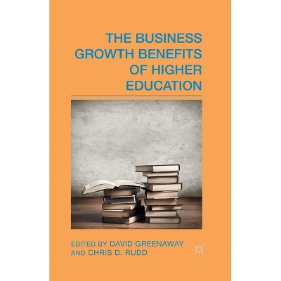 The Business Growth Benefits of Higher Education - by  D Greenaway & C Rudd (Paperback)