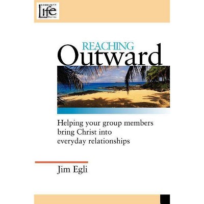 Reaching Outward - (Community Life) by  Jim Egli (Paperback)