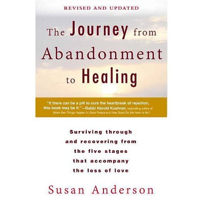 The Journey from Abandonment to Healing: Revised and Updated - by  Susan Anderson (Paperback)