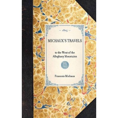 Michaux's Travels - (Travel in America) by  Francois Michaux (Hardcover)