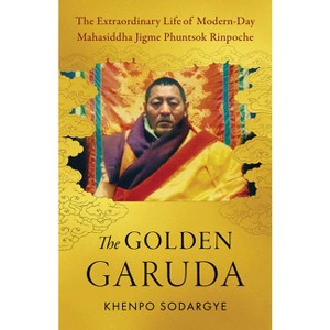 The Golden Garuda - by  Khenpo Sodargye (Paperback) - 1 of 1