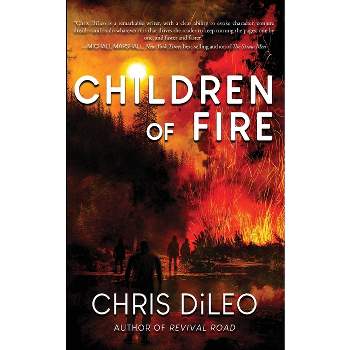Children of Fire - by  Chris DiLeo (Paperback)