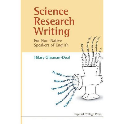 Science Research Writing for Non-Native Speakers of English - by  Hilary Glasman-Deal (Paperback)