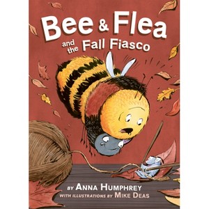 Bee & Flea and the Fall Fiasco - (Bee and Flea) by  Anna Humphrey (Paperback) - 1 of 1