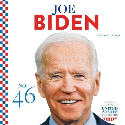  Joe Biden - (United States Presidents) by  Rachael L Thomas (Hardcover) 