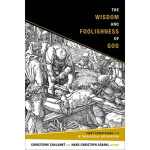 The Wisdom and Foolishness of God - by  Christophe Chalamet & Hans-Christoph Askani (Paperback) - 1 of 1