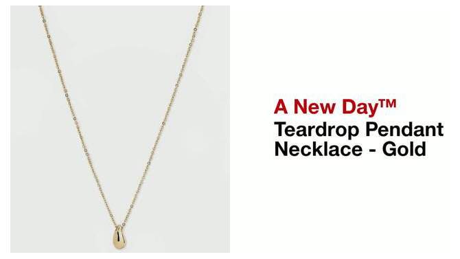 Teardrop Pendant Necklace - A New Day&#8482; Gold, 2 of 6, play video