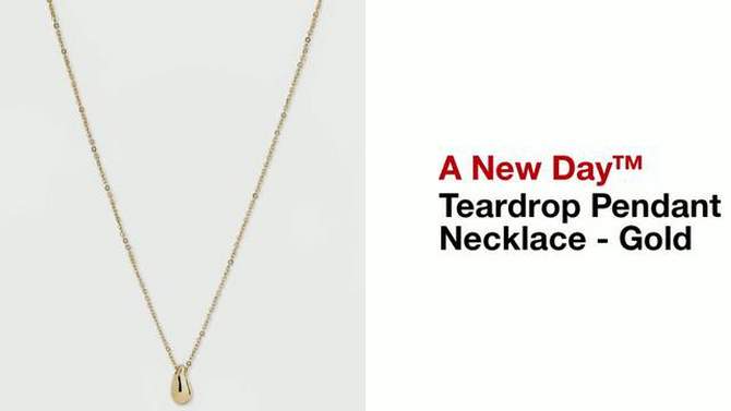 Teardrop Pendant Necklace - A New Day&#8482; Gold, 2 of 6, play video