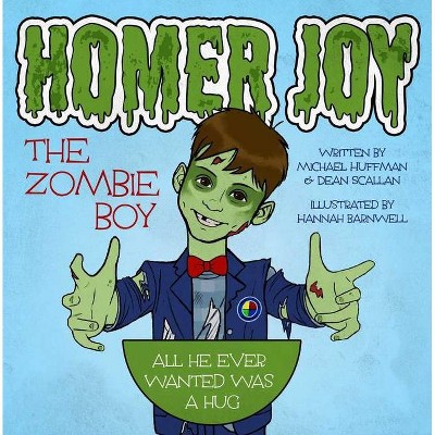 Homer Joy the Zombie Boy - by  Michael Huffman & Dean Scallan (Paperback)