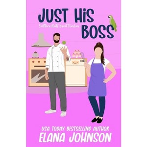 Just His Boss - (Southern Roots Sweet Romcom) by  Elana Johnson (Paperback) - 1 of 1