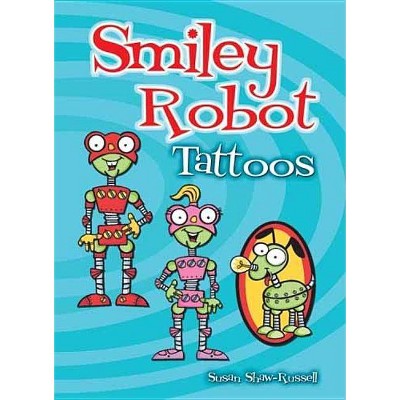 Smiley Robot Tattoos - (Dover Tattoos) by  Susan Shaw-Russell (Hardcover)