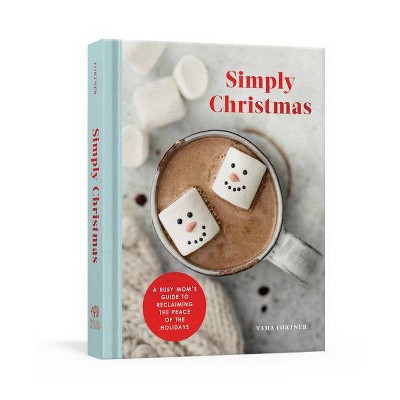 Simply Christmas - by  Tama Fortner (Hardcover)