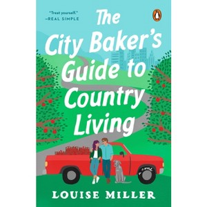 The City Baker's Guide to Country Living - by  Louise Miller (Paperback) - 1 of 1