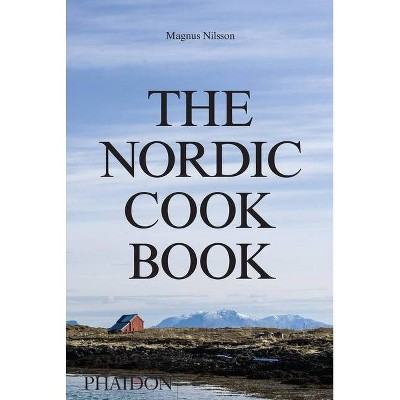 The Nordic Cookbook - by  Magnus Nilsson (Hardcover)