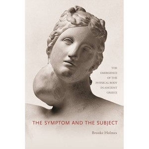The Symptom and the Subject - by  Brooke Holmes (Paperback) - 1 of 1