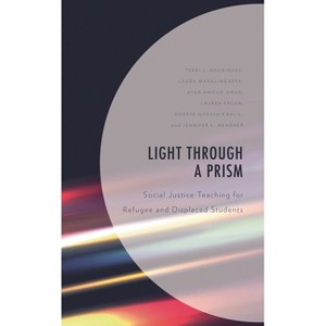 Light Through a Prism - by  Terri L Rodriguez & Laura Mahalingappa & Ayan Amoud Omar (Paperback) - 1 of 1