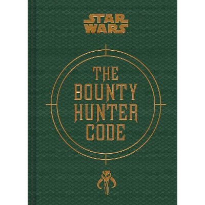 Star Wars(r) the Bounty Hunter Code - (Star Wars X Chronicle Books) by  Daniel Wallace & Ryder Windham & Jason Fry (Hardcover)