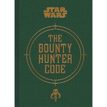 Star Wars(r) Bounty Hunter Code - by  Daniel Wallace & Ryder Windham & Jason Fry (Hardcover)