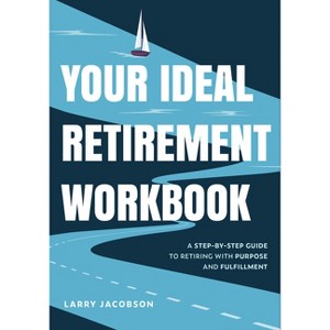 Your Ideal Retirement Workbook - by  Larry Jacobson (Paperback) - 1 of 1