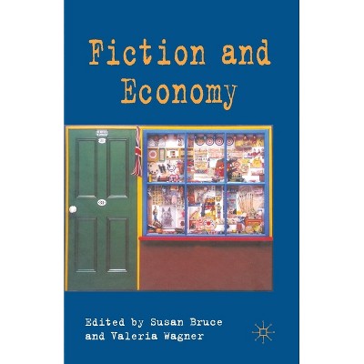 Fiction and Economy - by  S Bruce & V Wagner (Paperback)