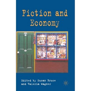 Fiction and Economy - by  S Bruce & V Wagner (Paperback) - 1 of 1
