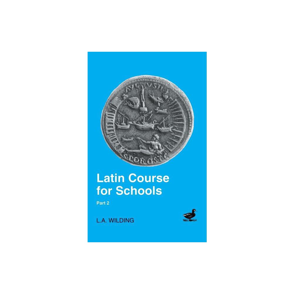 Latin Course for Schools Part 2 - by L A Wilding (Paperback)