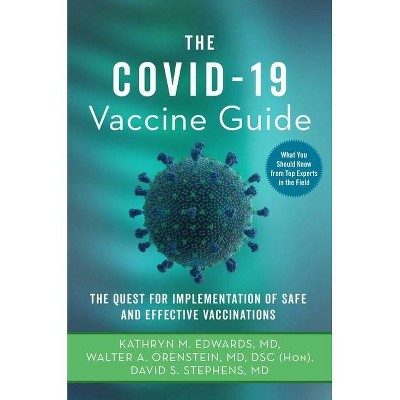 The Covid-19 Vaccine Guide - by  Kathryn M Edwards & Walter A Orenstein & David S Stephens (Paperback)