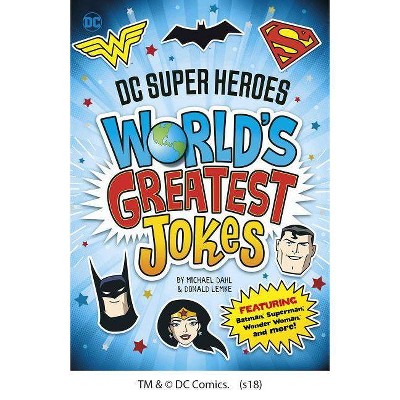 DC Super Heroes World's Greatest Jokes - by  Michael Dahl & Donald Lemke (Paperback)