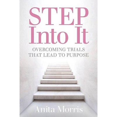 STEP into It - by  Anita Morris (Paperback)