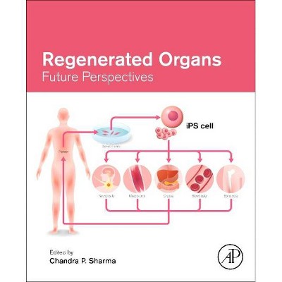 Regenerated Organs - by  Chandra P Sharma (Paperback)