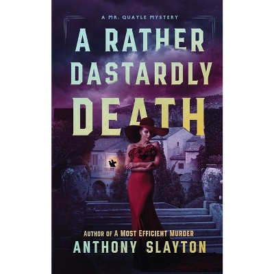 A Rather Dastardly Death - (A Mr. Quayle Mystery) by  Anthony Slayton (Paperback)