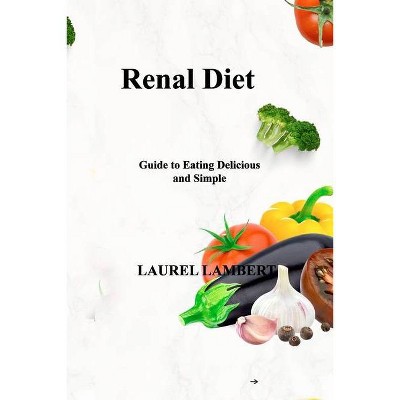 Renal Diet - by  Laurel Lambert (Paperback)