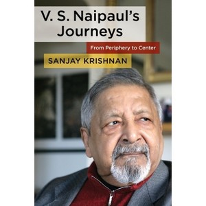 V. S. Naipaul's Journeys - by  Sanjay Krishnan (Hardcover) - 1 of 1