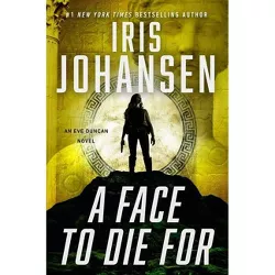 A Face to Die for - (Eve Duncan) by  Iris Johansen (Hardcover)