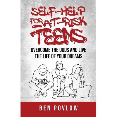 Self-Help for At-Risk Teens - by  Ben Povlow (Paperback)