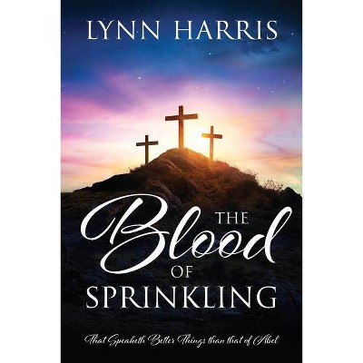 The Blood of Sprinkling - by  Lynn Harris (Paperback)