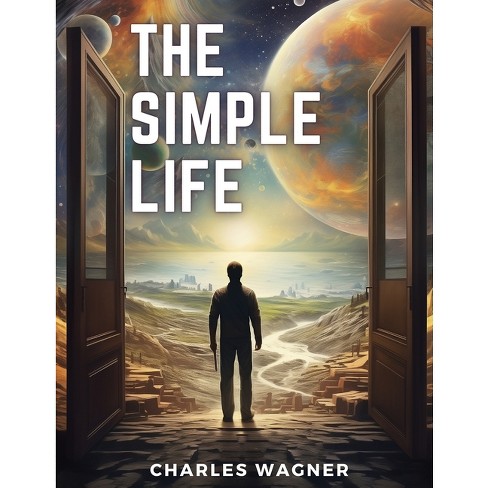 The Simple Life - by  Charles Wagner (Paperback) - image 1 of 1