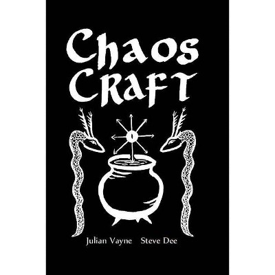 Chaos Craft - by  Steve Dee & Julian Vayne (Paperback)