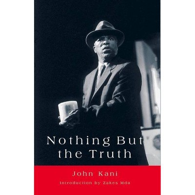 Nothing But the Truth - by  John Kani & Zakes Mda (Paperback)