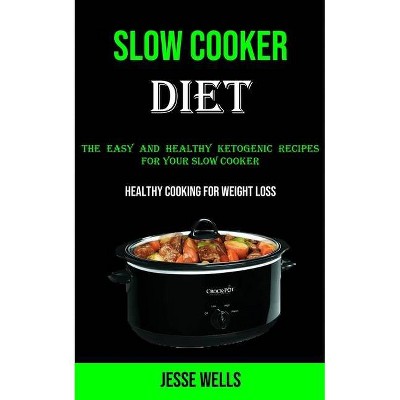 Slow Cooker - by  Jesse Wells (Paperback)