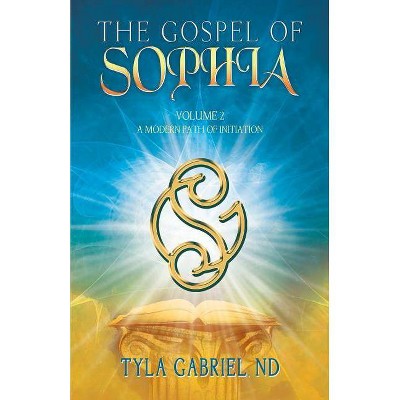 The Gospel of Sophia - by  Tyla Gabriel (Paperback)